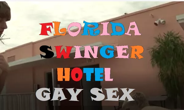 Watch Free FLORIDA SWINGER HOTEL GAY SEX Porn Video pic