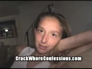 Confessions crackwhore Amateurs Fuck